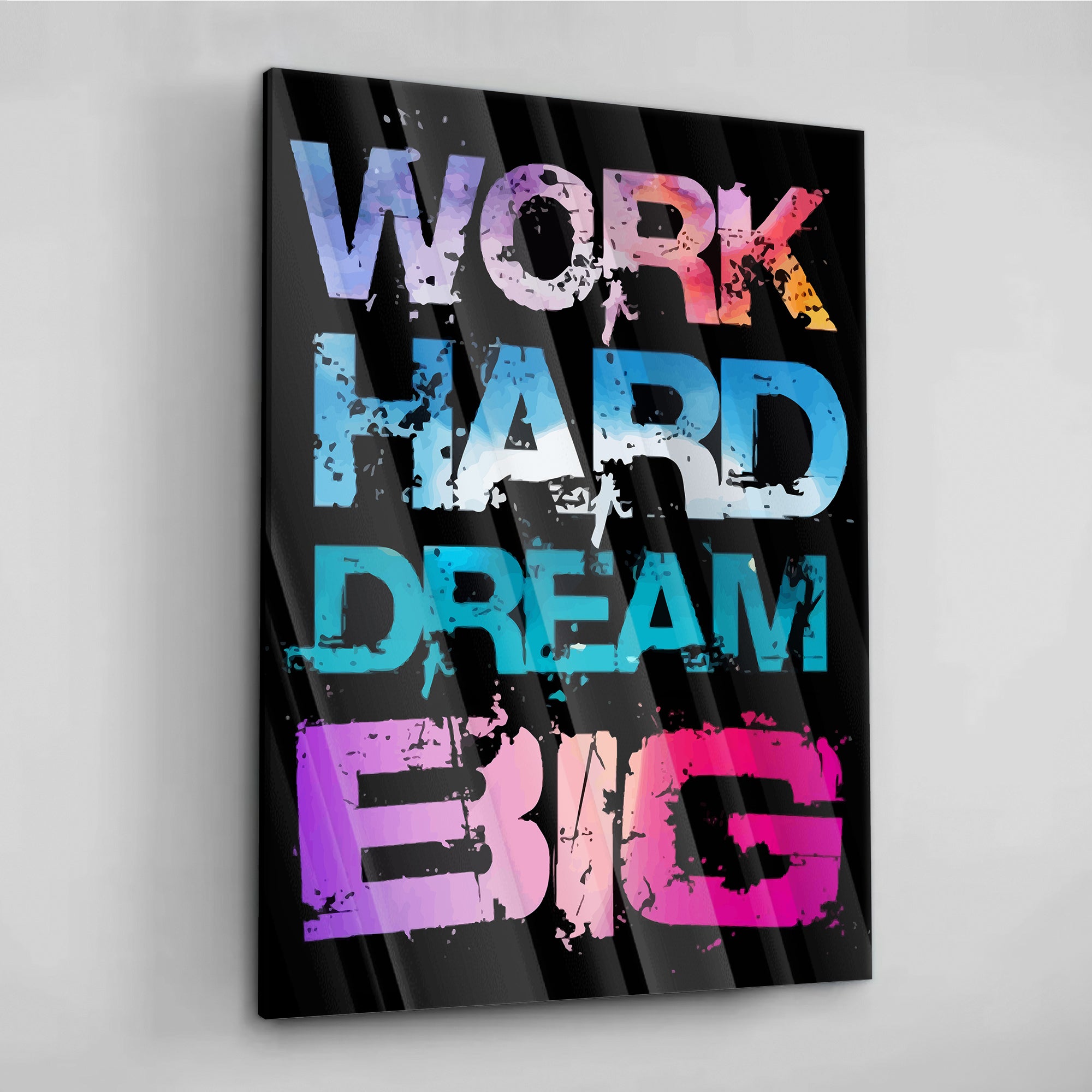 Work Hard Dream Big - акрилно стъкло