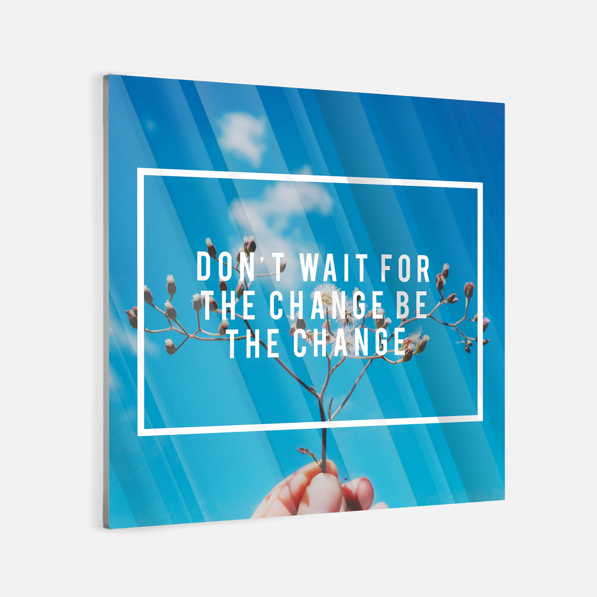 Be The Change - Acrylglas